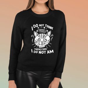 I Do Not Think Therefore I Do Not Am Cat Funny T Shirt 1