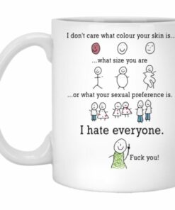 I Don't Care What Colour Your Skin Is Mug 1