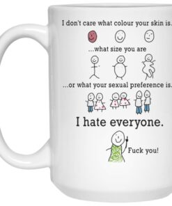 I Don’t Care What Colour Your Skin Is Mug 2 I Don't Care What Colour Your Skin Is Mug 3