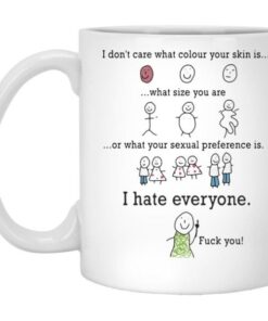 I Don’t Care What Colour Your Skin Is Mug 4 I Don't Care What Colour Your Skin Is Mug 5