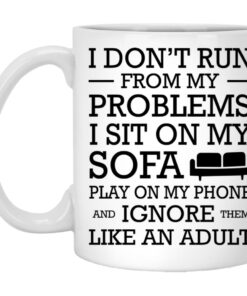 I Dont Run From My Problems I Sit On My Sofa Mugs 1