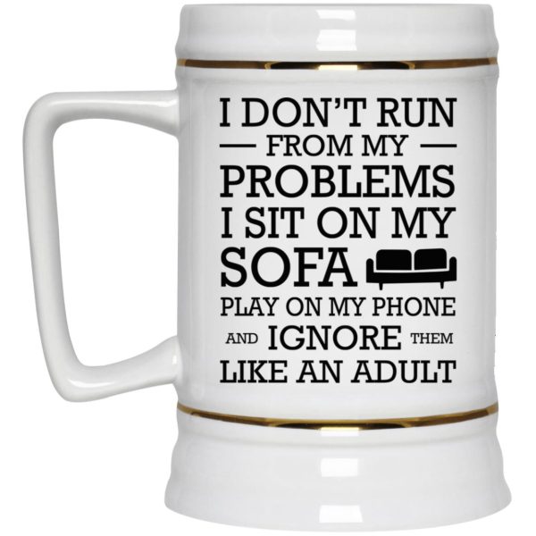 I Don’t Run From My Problems I Sit On My Sofa Mugs