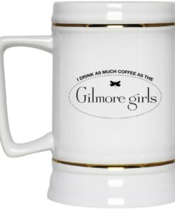 I Drink As Much Coffee As The Gilmore Girls Mugs 3 I Drink As Much Coffee As The Gilmore Girls Mugs 4
