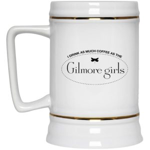 I Drink As Much Coffee As The Gilmore Girls Mugs 4