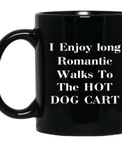 I Enjoy Long Romantic Walks To The Hot Dog Cart Mugs 1