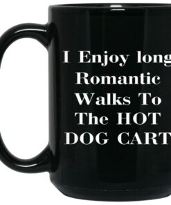 I Enjoy Long Romantic Walks To The Hot Dog Cart Mugs 1 I Enjoy Long Romantic Walks To The Hot Dog Cart Mugs 2