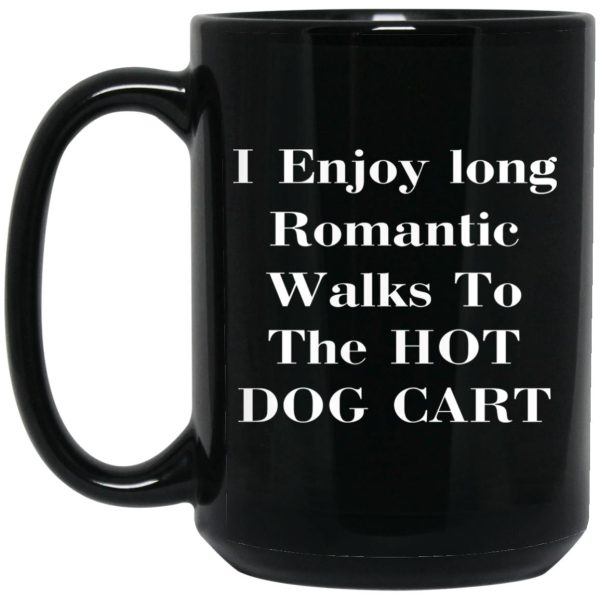 I Enjoy Long Romantic Walks To The Hot Dog Cart Mugs