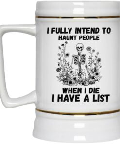 I Fully Intend To Haunt People When I Die I Have A List Mug 4