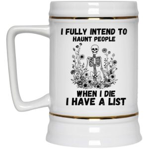 I Fully Intend To Haunt People When I Die I Have A List Mug 4