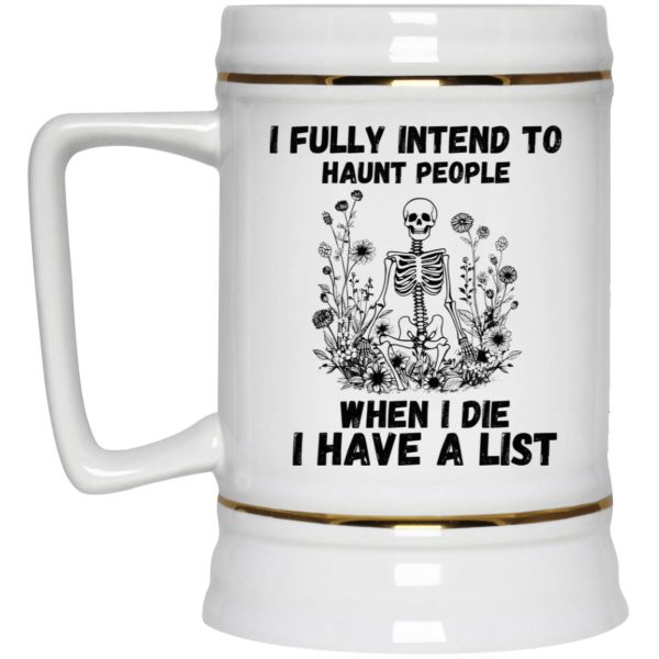 I Fully Intend To Haunt People When I Die I Have A List Mug