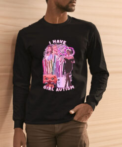 I Have Girl Autism T-Shirt 1 I Have Girl Autism T Shirt 2