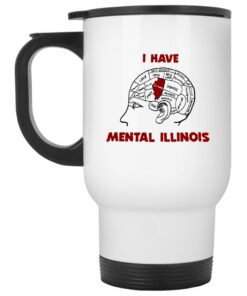 I Have Mental Illinois Mugs 1 I Have Mental Illinois Mugs 2
