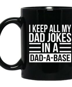 I Keep All My Dad Jokes In A Dad A Base Mugs 1