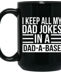 I Keep All My Dad Jokes In A Dad-A-Base Mugs 1 I Keep All My Dad Jokes In A Dad A Base Mugs 2