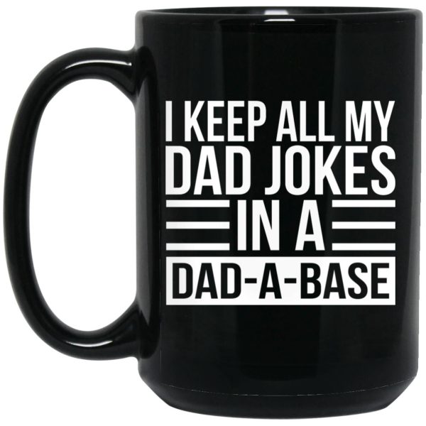 I Keep All My Dad Jokes In A Dad-A-Base Mugs