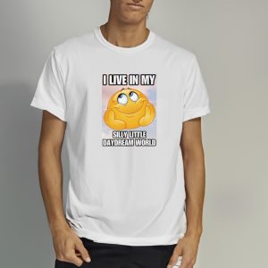 I Live In My Silly Little Daydream World T Shirt 1