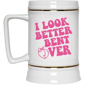 I Look Better Bent Over Mugs 3