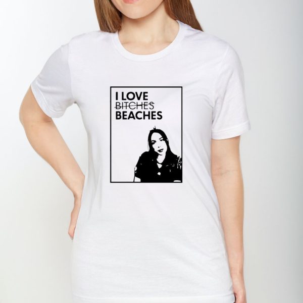 I Love Bitches Beaches T-Shirt