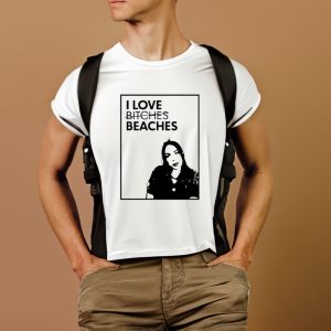 I Love Bitches Beaches T-Shirt