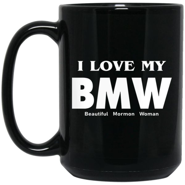 I Love My BMW Beautiful Mormon Woman Mugs