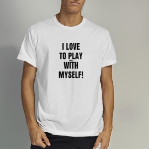 I Love To Play Games With Myself Shirts 1