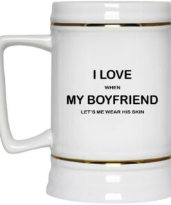 I Love When My Boyfriend Let's Me Wear His Skin Mugs 2 I Love When My Boyfriend Lets Me Wear His Skin Mugs 3