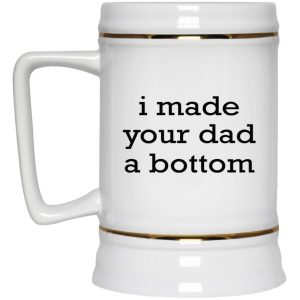 I Made Your Dad A Bottom Mugs 3