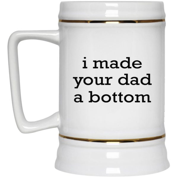 I Made Your Dad A Bottom Mugs