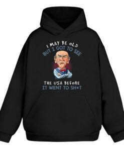 I May Be Old But I Got To See The USA Before It Went To Shit 2024 Hoodie 2