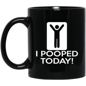 I Pooped Today Mugs 1