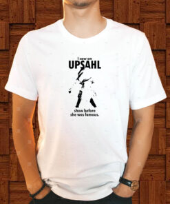 I Saw An Upsahl Show Before She Was Famous T Shirt 2