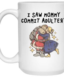 I Saw Mommy Commit Adultery Mugs 1 I Saw Mommy Commit Adultery Mugs 2