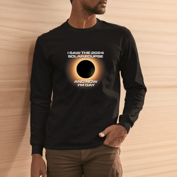 I Saw The 2024 Solar Eclipse And Now I’m Gay Shirts