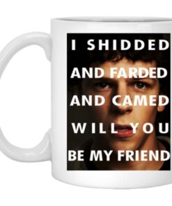 I Shidded And Farded And Camed Will You Be My Friend Mugs 1