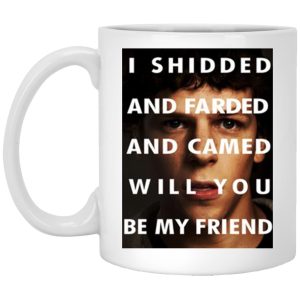 I Shidded And Farded And Camed Will You Be My Friend Mugs 1