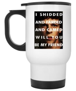 I Shidded And Farded And Camed Will You Be My Friend Mugs 1 I Shidded And Farded And Camed Will You Be My Friend Mugs 2