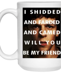 I Shidded And Farded And Camed Will You Be My Friend Mugs 2 I Shidded And Farded And Camed Will You Be My Friend Mugs 3