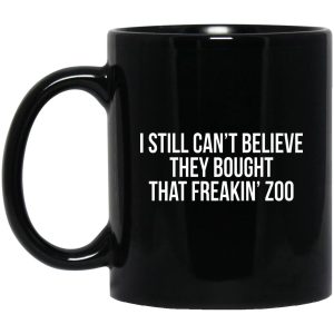 I Still Cant Believe They Bought That Freakin Zoo Mugs 1