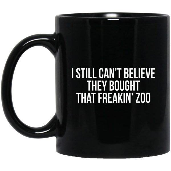 I Still Can’t Believe They Bought That Freakin’ Zoo Mugs