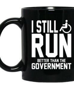 I Still Run Better Than The Government Mugs 1