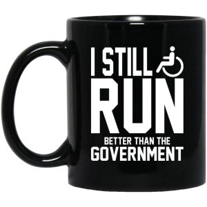 I Still Run Better Than The Government Mugs