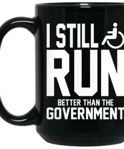 I Still Run Better Than The Government Mugs 1 I Still Run Better Than The Government Mugs 2