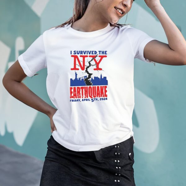 I Survived The NY Earthquake Friday April 5Th 2024 Shirts