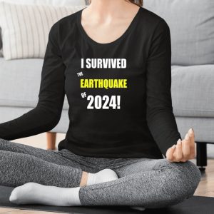 I Survived To Earthquake Of 2024 Shirts 1