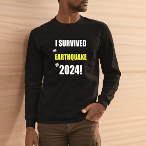 I Survived To Earthquake Of 2024 Shirts 2