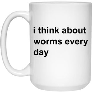 I Think About Worms Every Day Mugs