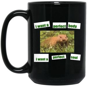 I Want A Perfect Body I Want A Perfect Soul Mugs