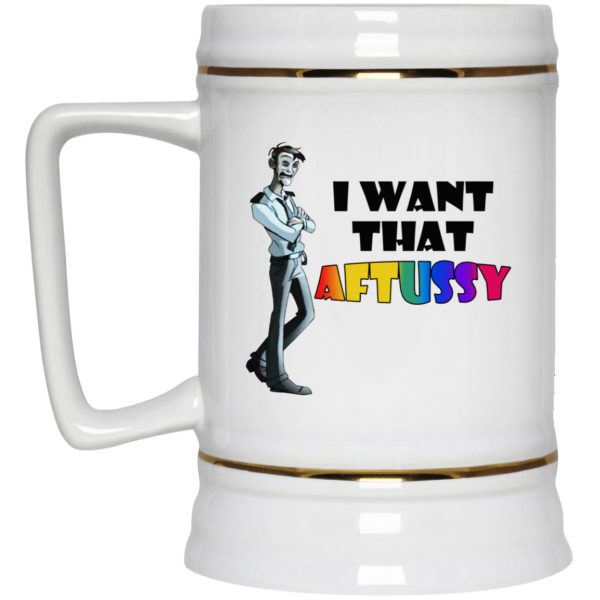 I Want That Aftussy Mugs