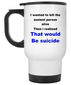 I Wanted To Kill The Sexiest Person Alive Mugs 2