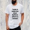 I Was A Sabrina Stan Before Short N Sweet T-Shirt